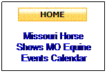 Text Box:  
Missouri Horse Shows MO Equine Events Calendar
