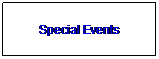 Text Box: Special Events
